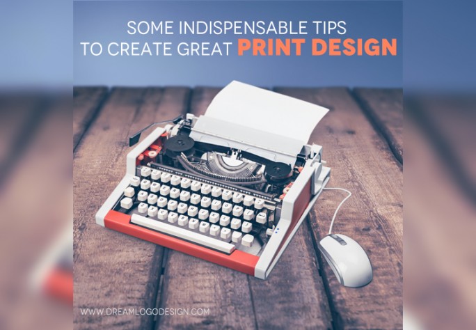 Some Indispensable Tips to Create Great Print Design Some Indispensable Tips to Create Great Print Design