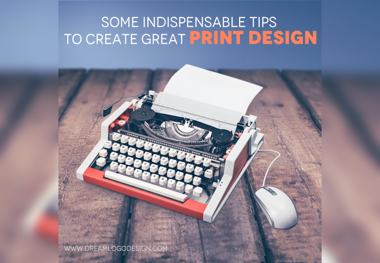 Some Indispensable Tips to Create Great Print Design