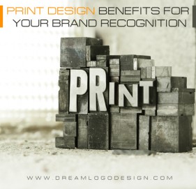 Print Design Benefits for your Brand Recognition