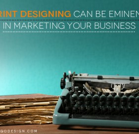 Print designing can be eminent in marketing your Business