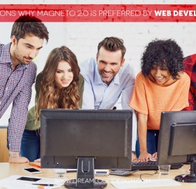 5 reasons why Magneto 2.0 is preferred by web developers 5 reasons why Magneto 2.0 is preferred by web developers