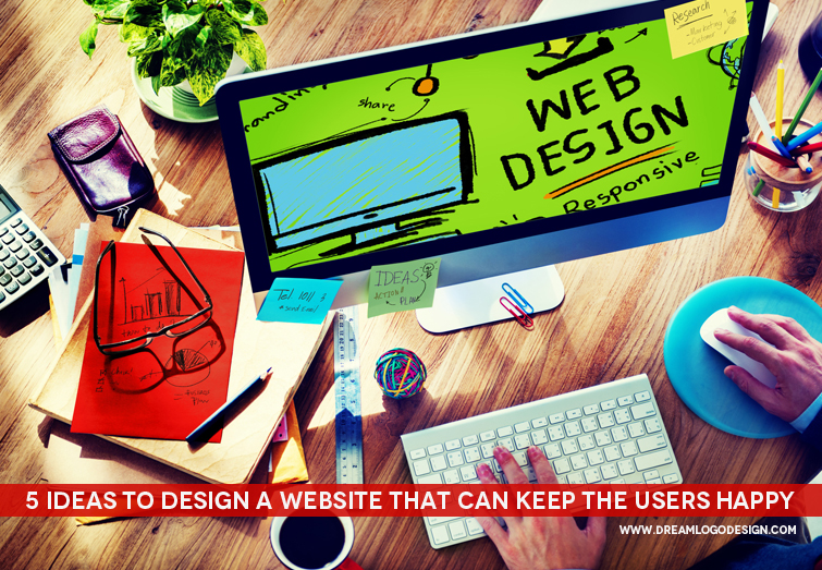 5 Ideas to design a website that can keep the Users Happy
