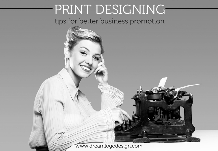 Print designing tips for better business promotion