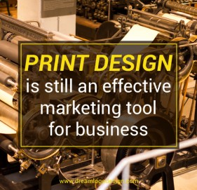 Print design is still an effective marketing tool for business