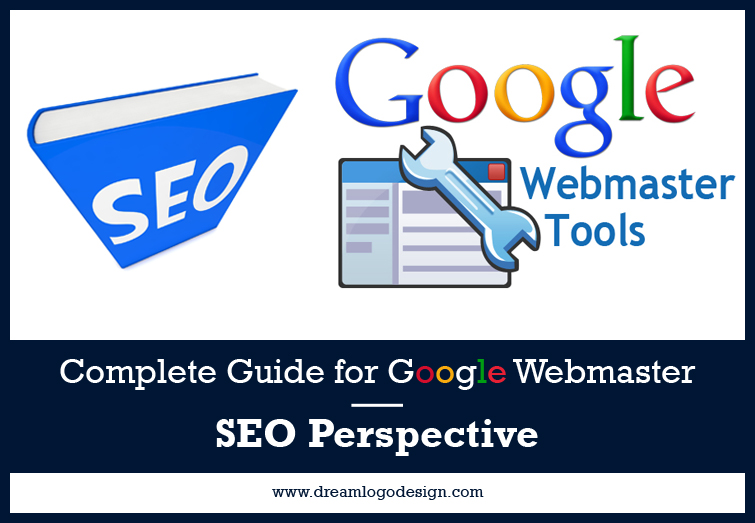 Complete Guide for Google Webmaster – SEO Perspective