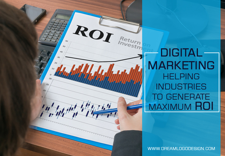 Digital Marketing - Helping Industries to generate maximum ROI