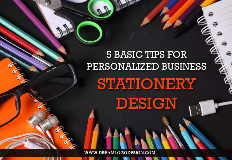 5 Basic Tips for Personalized Business Stationery Design