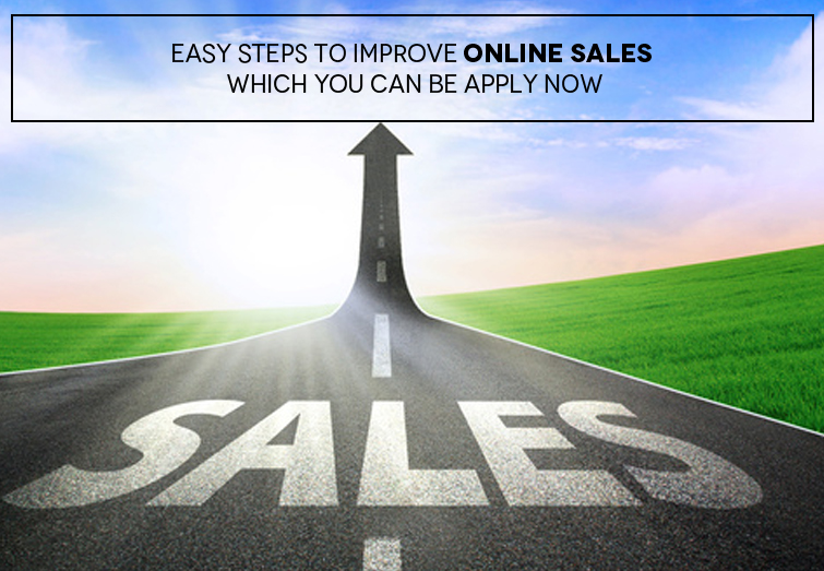 Easy Steps to improve online sales which you can apply now