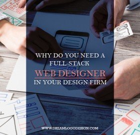 Why do you need a full-stack web designer in your design firm Why do you need a full-stack web designer in your design firm