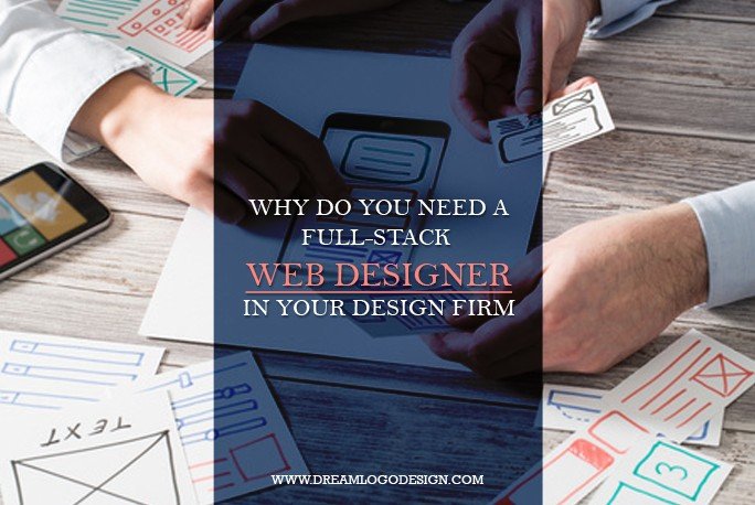 Why do you need a full-stack  web designer in your design firm