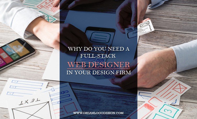 Why do you need a full-stack  web designer in your design firm