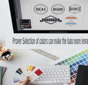 Proper Selection of colors can make the logo more impactful Proper Selection of colors can make the logo more impactful