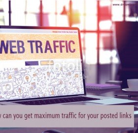 How can you get maximum traffic for your posted links