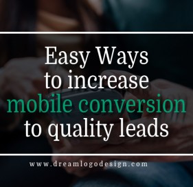 Easy Ways to increase mobile conversion to quality leads