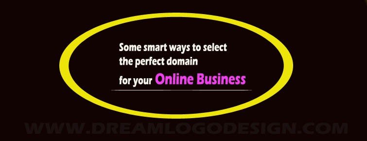 Some smart ways to select the perfect domain for your online business