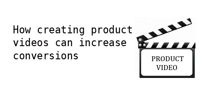 How creating product videos can increase conversions