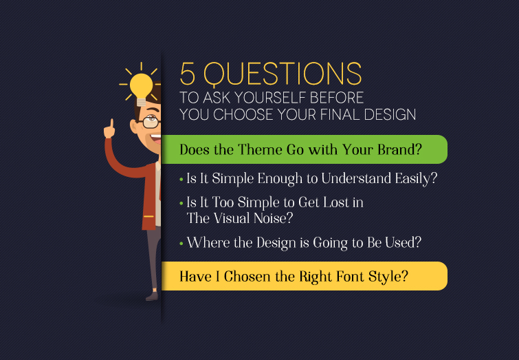 5 Questions To Ask Yourself Before You Choose Your Final Design