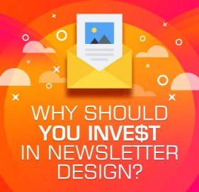 Why Should You Invest In Newsletter Design? Why Should You Invest In Newsletter Design?