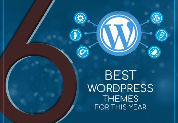 6 Best WordPress Themes for This Year