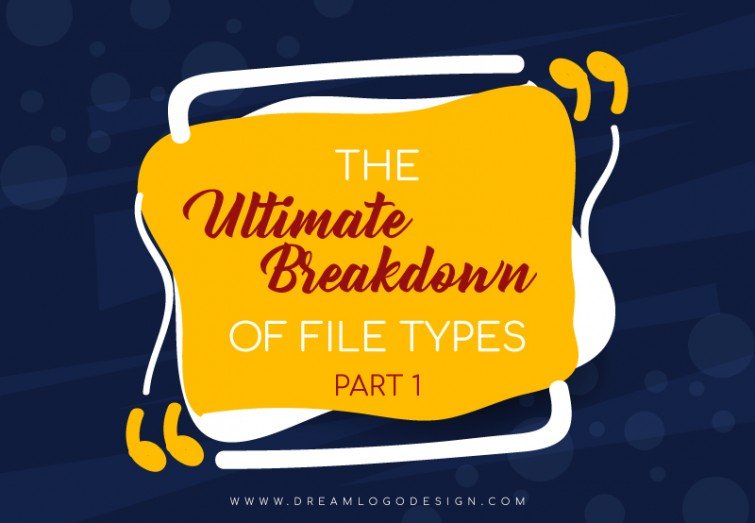 The Ultimate Breakdown of File Types - Part 1