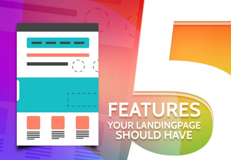 5 Features Your Landing Page Should Have