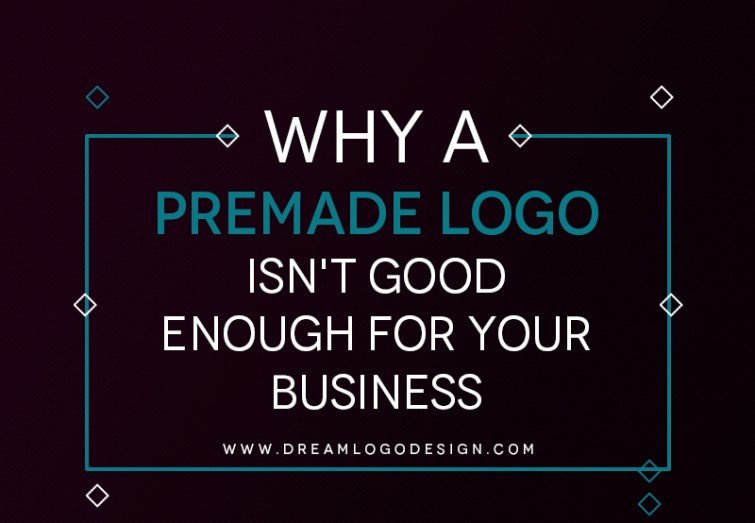 Why A Premade Logo Isn't Good Enough For Your Business?