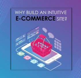 Why Build an Intuitive E-Commerce Site?