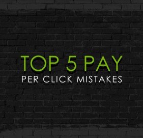Top Five Pay Per Click Mistakes