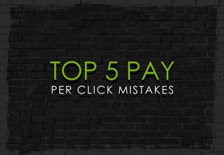 Top Five Pay Per Click Mistakes