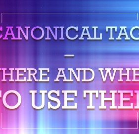 Canonical Tags - Where and When to Use Them Canonical Tags - Where and When to Use Them