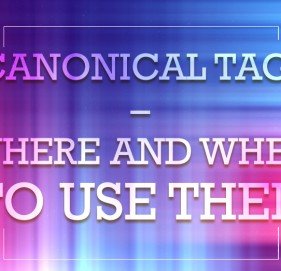 Canonical Tags - Where and When to Use Them