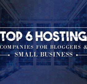 Top 6 Hosting Companies for Bloggers & Small Business