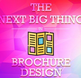 Know About the Next Big Thing in Brochure Design for Effective Communication Know About the Next Big Thing in Brochure Design for Effective Communication