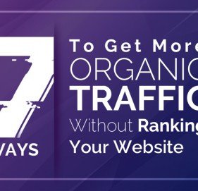 Top 7 Ways to Get More Organic Traffic, Without Rank Your Website Top 7 Ways to Get More Organic Traffic, Without Rank Your Website