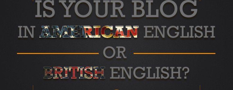 Is Your Blog in American English Or British English