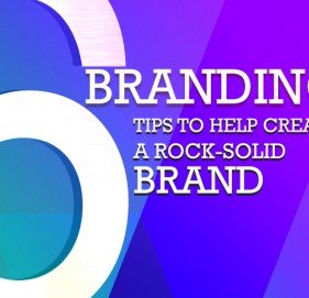 6 Branding Tips to Help Create A Rock-Solid Brand