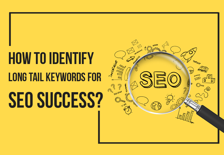 How To Identify Long Tail Keywords for SEO Success?
