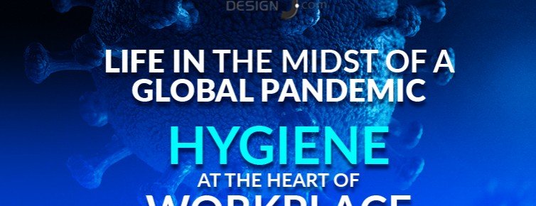 Life amidst a Global Pandemic - Hygiene at the heart of workplace planning