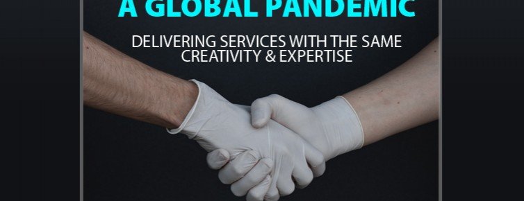 Life in the Midst of a Global Pandemic: Delivering Services with the Same Creativity & Expertise