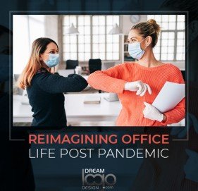 Reimagining Office Life Post Pandemic Reimagining Office Life Post Pandemic