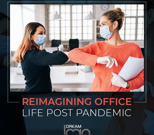 Reimagining Office Life Post Pandemic