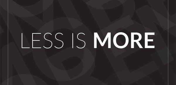 Less is More