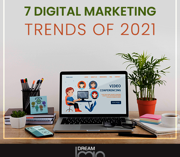 7 Digital Marketing Trends of 2021