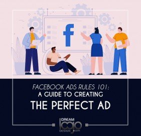 Facebook Ads Rules 101: A Guide to Creating the Perfect Ad