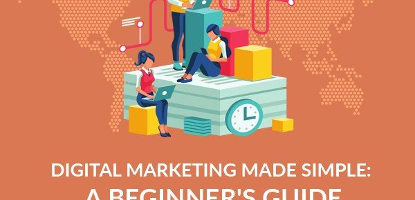 Digital Marketing made Simple: A Beginner's Guide