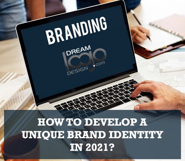 How to Develop an Unique Brand Identity in 2021?