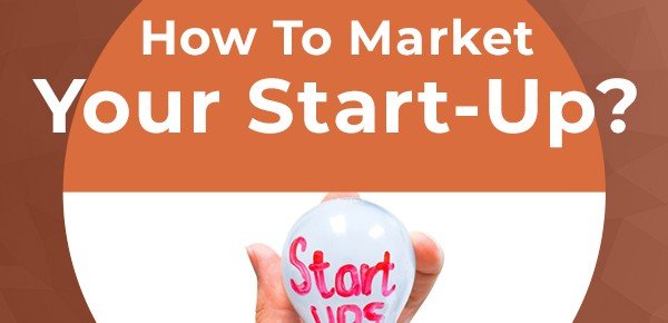 How to Market your Start-up?