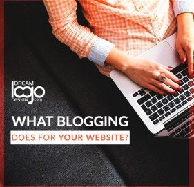 What Blogging does for your Website? What Blogging does for your Website?
