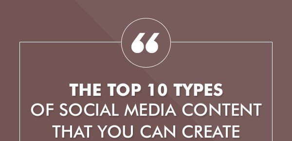 The Top 10 Types of Social Media Content that You Can Create